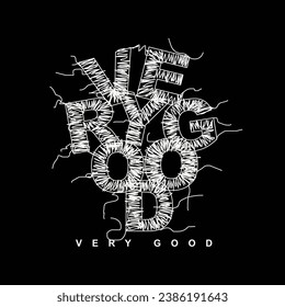 original hand drawn very good slogan vector designed for various clothing like t-shirts sweats trousers