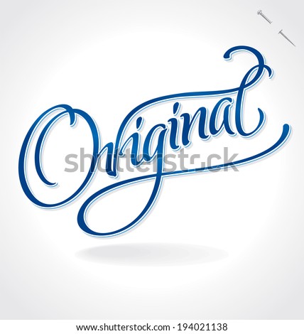 ORIGINAL hand lettering -- handmade calligraphy, vector (eps8)