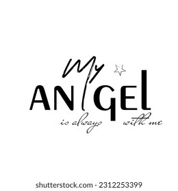 Grabado manual original para tipografía y diseño gráfico. Hermosa frase de inspiración caligráfica manuscrita positiva vectorial. Mi ángel siempre está conmigo