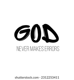 Original hand lettering for typography and graphic design. Beautiful vector calligraphic handwritten positive motivational inspirational phrase. God never makes errors