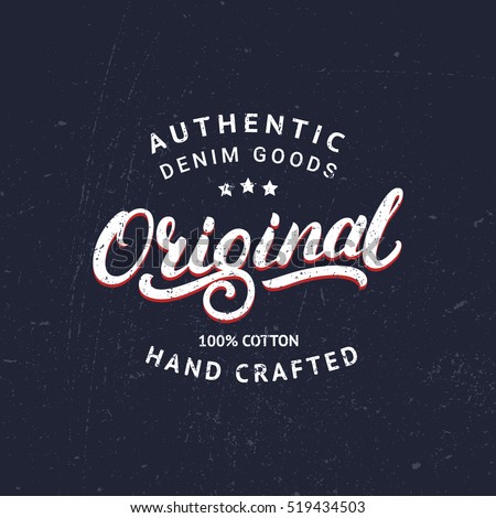 Original hand written lettering for label, badge, tee print. Denim wear. Apparel design. Grunge texture. Vector illustration.