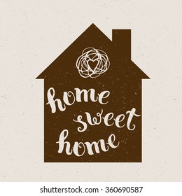 Original handwritten phrase "home sweet home".  Template of  poster, icon, greeting card, print and web projects.