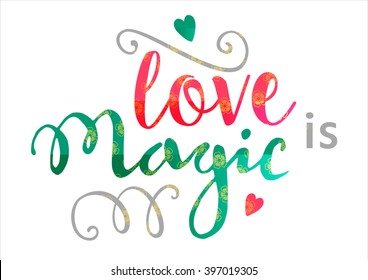 Original handwritten vector. Valentines Day Love card with typographical quote " Love is Magic"