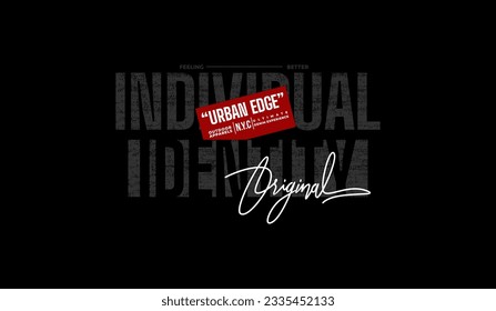 Original, Individual identity, abstract typography modern design slogan. Vector illustration graphics for print t shirt, apparel, background, poster, banner, postcard and or social media 
