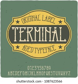 Original label typeface named "Terminal". Good handcrafted font for any label design.
