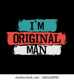 I am original man, typography graphic design, for t-shirt prints, vector illustration
