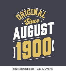 Original Since August 1900. Born in August 1900 Retro Vintage Birthday