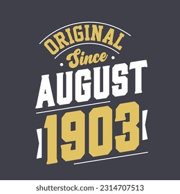 Original Since August 1903. Born in August 1903 Retro Vintage Birthday