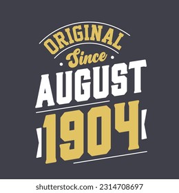 Original Since August 1904. Born in August 1904 Retro Vintage Birthday