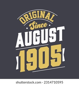 Original Since August 1905. Born in August 1905 Retro Vintage Birthday