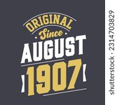 Original Since August 1907. Born in August 1907 Retro Vintage Birthday
