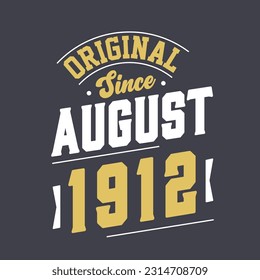 Original Since August 1912. Born in August 1912 Retro Vintage Birthday