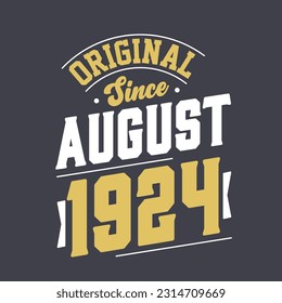 Original Since August 1924. Born in August 1924 Retro Vintage Birthday