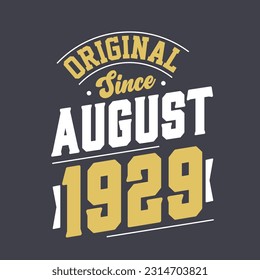 Original Since August 1929. Born in August 1929 Retro Vintage Birthday