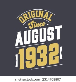 Original Since August 1932. Born in August 1932 Retro Vintage Birthday