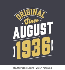 Original Since August 1936. Born in August 1936 Retro Vintage Birthday