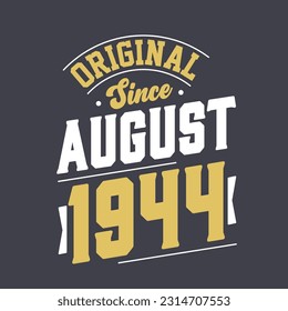 Original Since August 1944. Born in August 1944 Retro Vintage Birthday