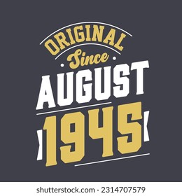 Original Since August 1945. Born in August 1945 Retro Vintage Birthday