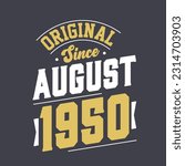 Original Since August 1950. Born in August 1950 Retro Vintage Birthday