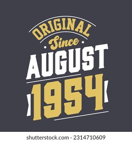 Original Since August 1954. Born in August 1954 Retro Vintage Birthday