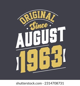 Original Since August 1963. Born in August 1963 Retro Vintage Birthday