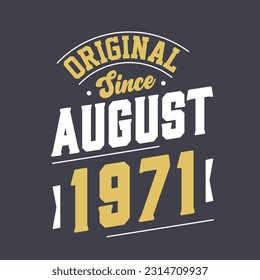 Original Since August 1971. Born in August 1971 Retro Vintage Birthday