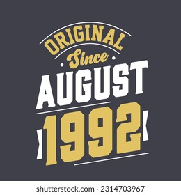 Original Since August 1992. Born in August 1992 Retro Vintage Birthday