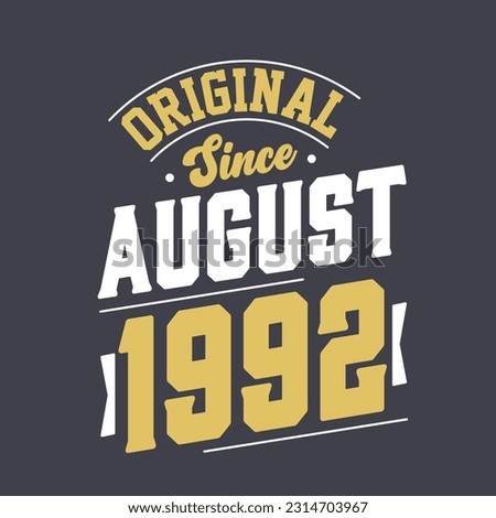 Original Since August 1992. Born in August 1992 Retro Vintage Birthday