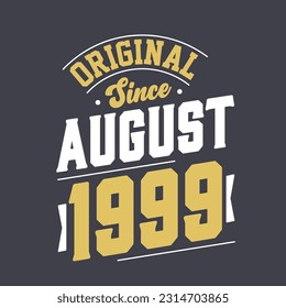 Original Since August 1999. Born in August 1999 Retro Vintage Birthday