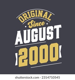 Original Since August 2000. Born in August 2000 Retro Vintage Birthday