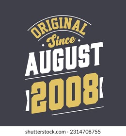 Original Since August 2008. Born in August 2008 Retro Vintage Birthday
