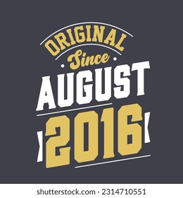 Original Since August 2016. Born in August 2016 Retro Vintage Birthday