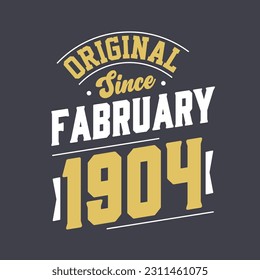 Original Since February 1904. Born in February 1904 Retro Vintage Birthday