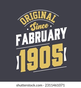 Original Since February 1905. Born in February 1905 Retro Vintage Birthday