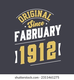 Original Since February 1912. Born in February 1912 Retro Vintage Birthday