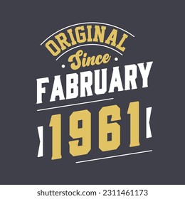 Original Since February 1961. Born in February 1961 Retro Vintage Birthday