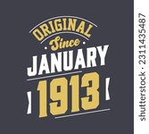 Original Since January 1913. Born in January 1913 Retro Vintage Birthday