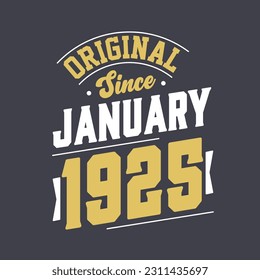 Original Since January 1925. Born in January 1925 Retro Vintage Birthday