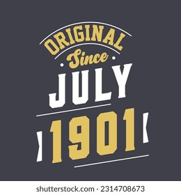 Original Since July 1901. Born in July 1901 Retro Vintage Birthday