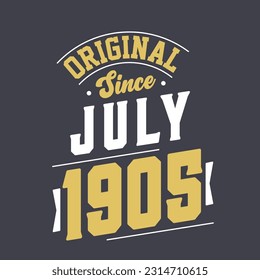 Original Since July 1905. Born in July 1905 Retro Vintage Birthday