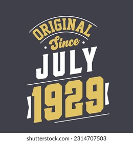 Original Since July 1929. Born in July 1929 Retro Vintage Birthday