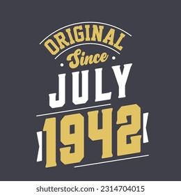Original Since July 1942. Born in July 1942 Retro Vintage Birthday