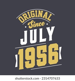 Original Since July 1956. Born in July 1956 Retro Vintage Birthday