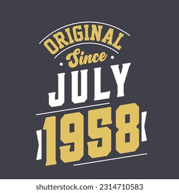 Original Since July 1958. Born in July 1958 Retro Vintage Birthday