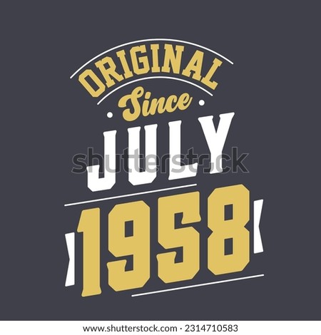 Original Since July 1958. Born in July 1958 Retro Vintage Birthday