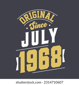 Original Since July 1968. Born in July 1968 Retro Vintage Birthday
