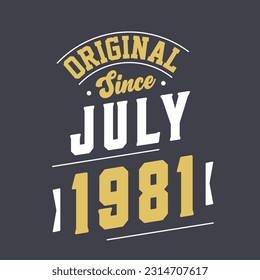 Original Desde Julio De 1981. Nacido en julio de 1981 Cumpleaños Retro Vintage