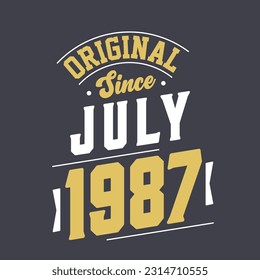 Original Since July 1987. Born in July 1987 Retro Vintage Birthday