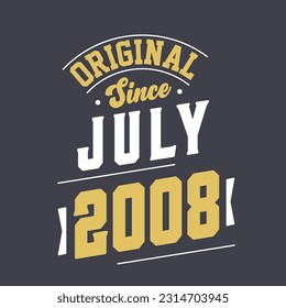 Original seit Juli 2008. Geboren im Juli 2008 Retro Vintage Geburtstag