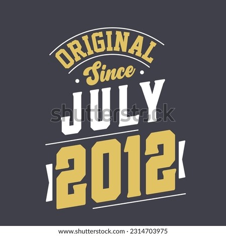 Original Since July 2012. Born in July 2012 Retro Vintage Birthday